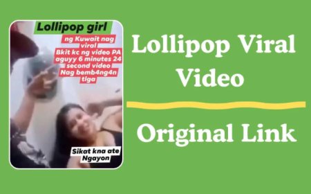 Lollipop Girl Viral Video Link | ললিপপ গার্ল ভাইরাল লিংক